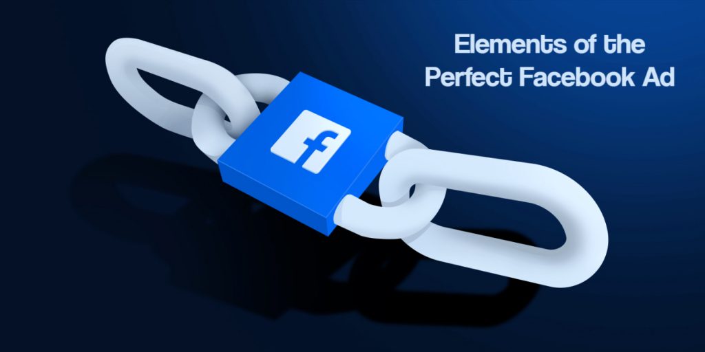 4 Elements of the Perfect Facebook Ad
