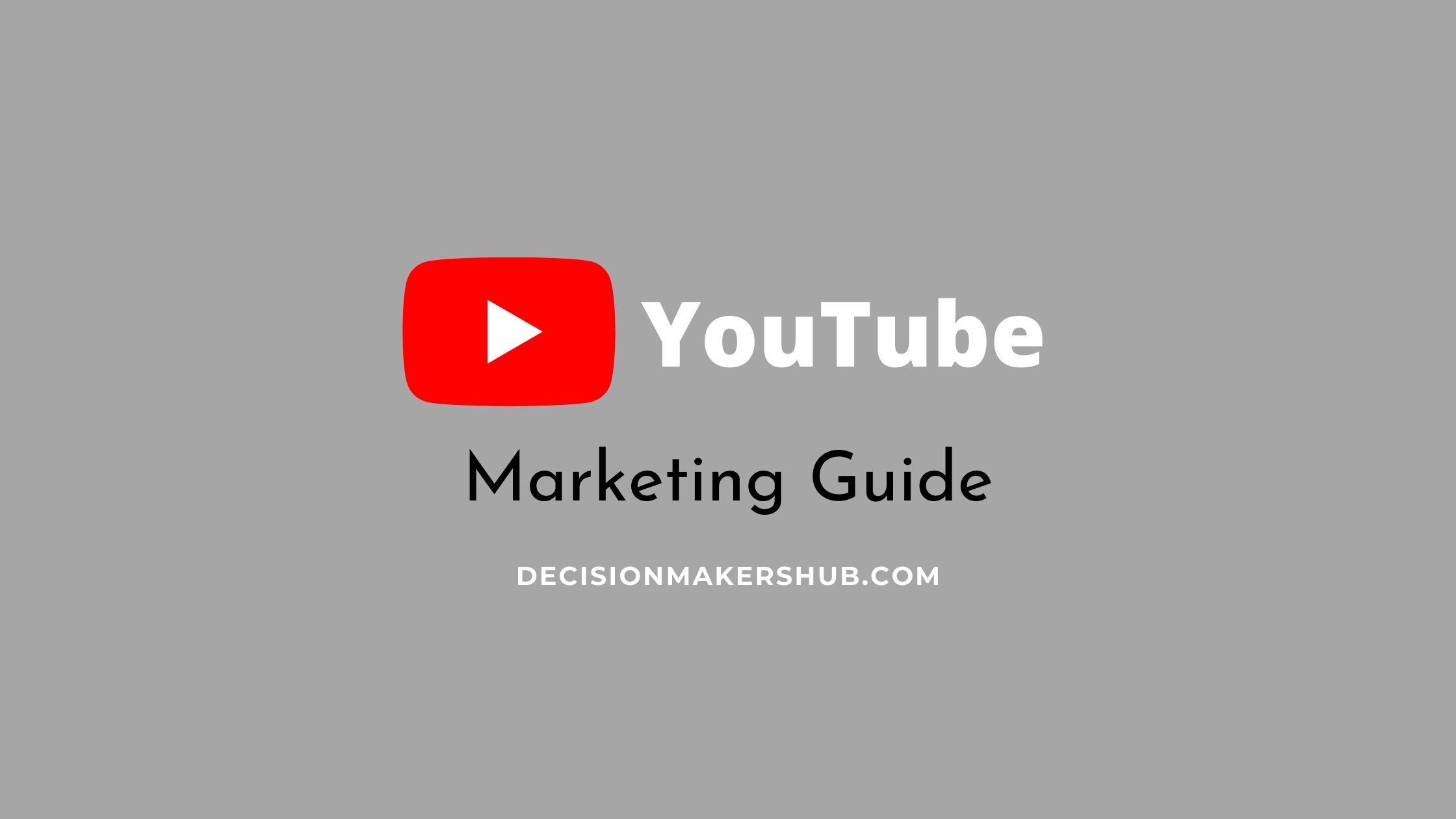 The Ultimate Guide To YouTube Marketing