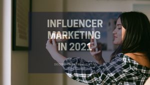 Influencer Marketing in 2021