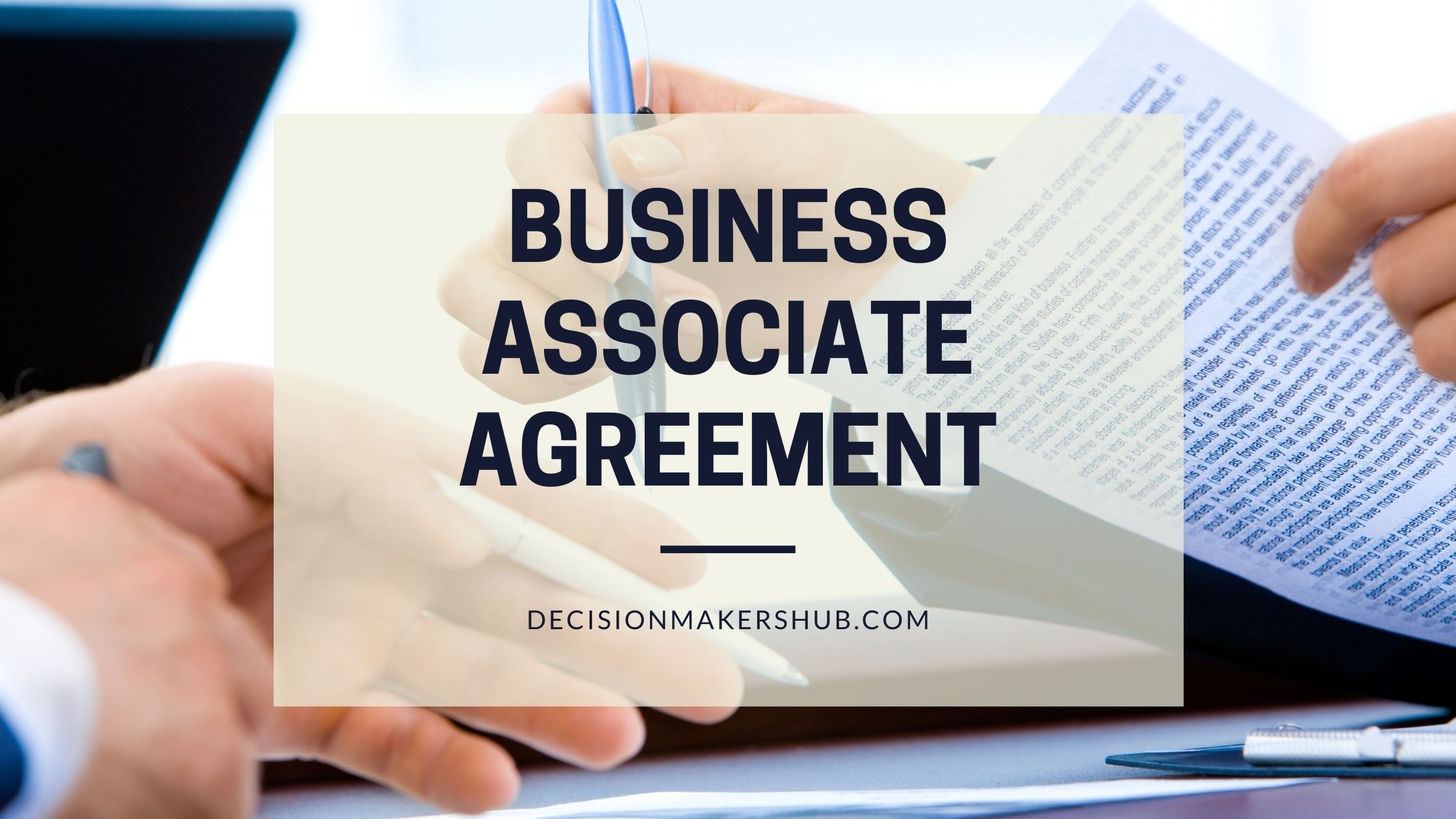 Business Associate Agreement – When and Why Would You Need One?