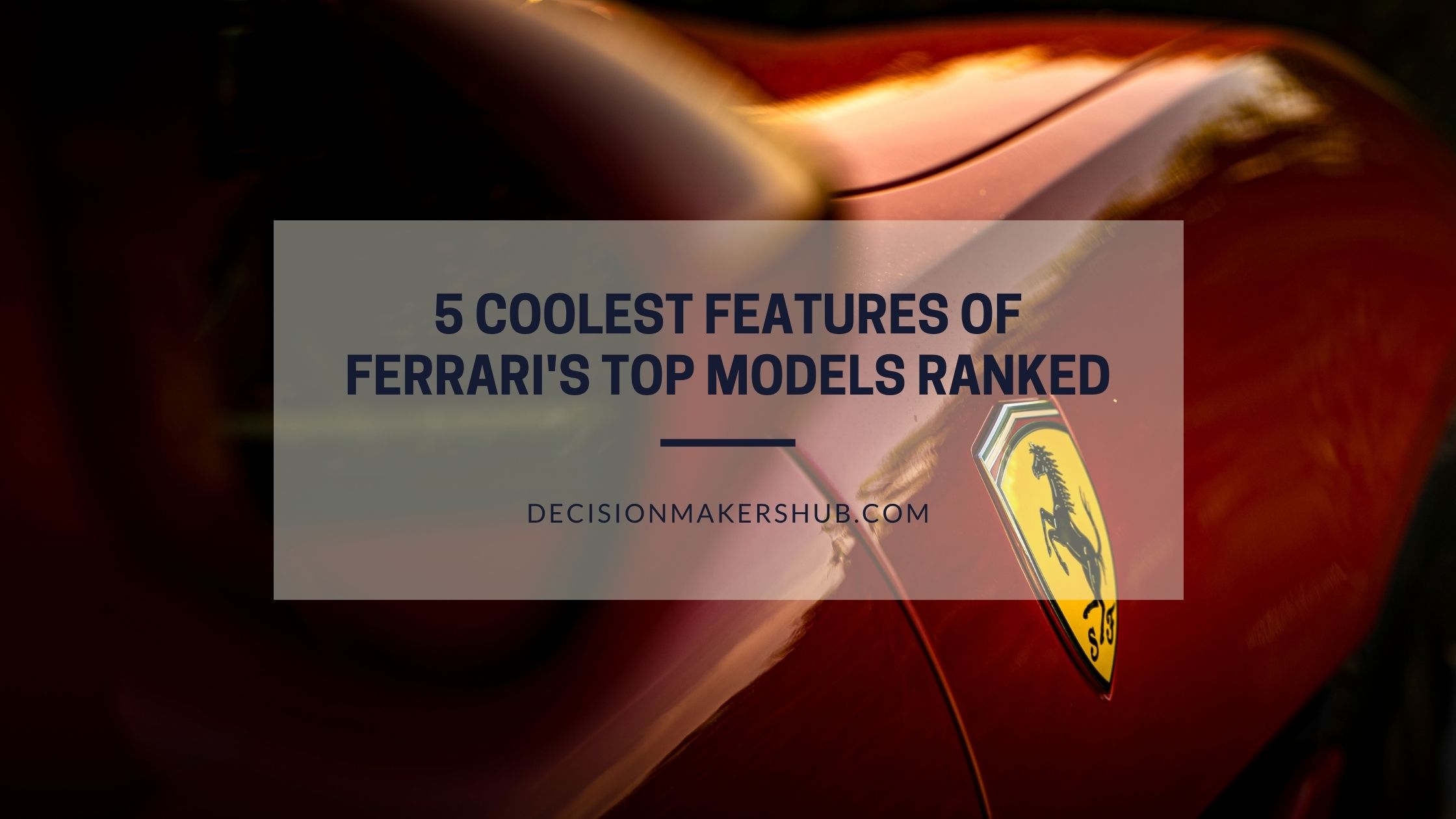 5 Coolest Features of Ferrari's Top Models Ranked