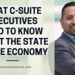 What C-Suite Executives Need to Know About the State of the Economy