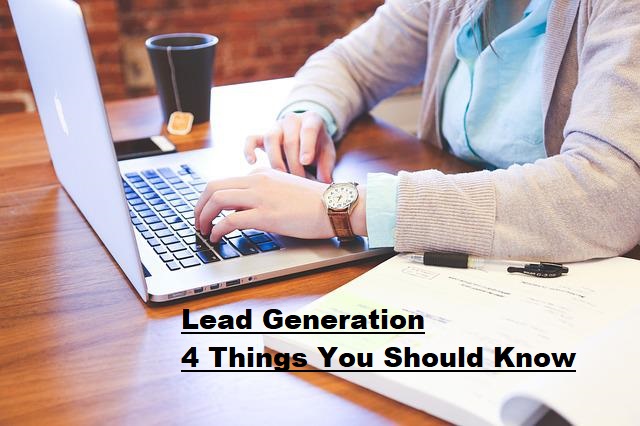 Lead Generation 4 Things You Should Know