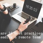 Here are 16 best practices for leading a remote team