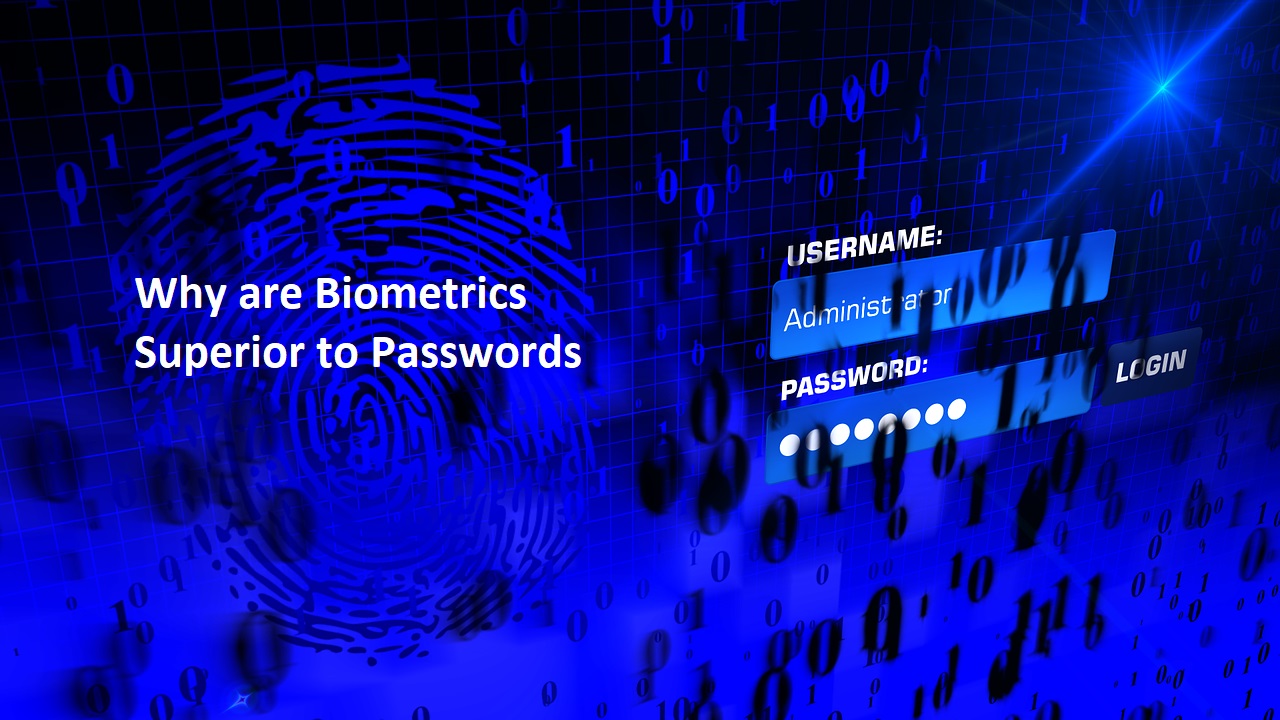 Why are Biometrics Superior to Passwords?