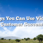 12 Ways You Can Use Video for Customer Success