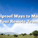 5 Foolproof Ways to Manage Your Remote Team