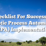 Checklist For Successful Robotic Process Automation (RPA) Implementation
