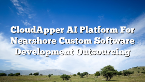 CloudApper AI Platform For Nearshore Custom Software Development Outsourcing