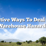Effective Ways To Deal With Warehouse Hazards