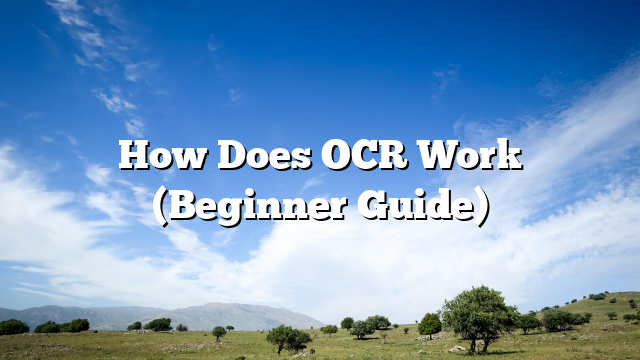 How Does OCR Work (Beginner Guide)