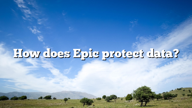 How does Epic protect data?