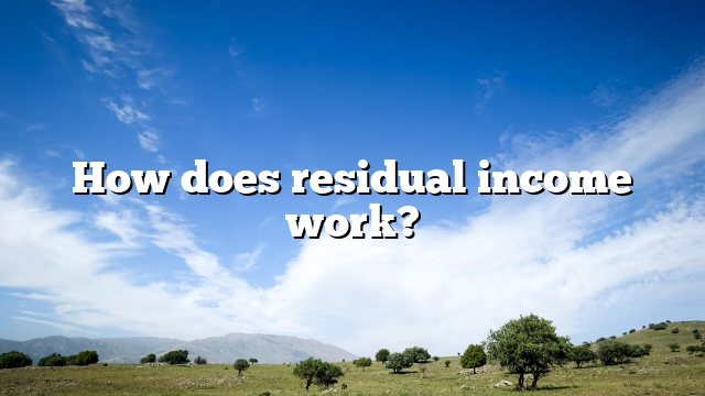 How does residual income work?