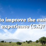 How to improve the customer experience (CX)?