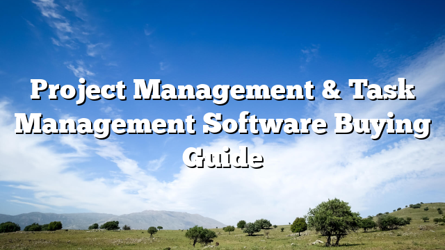 Project Management & Task Management Software Buying Guide