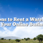 Reasons to Rent a Warehouse for Your Online Business