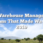 Top Warehouse Management Systems That Made Waves In 2019