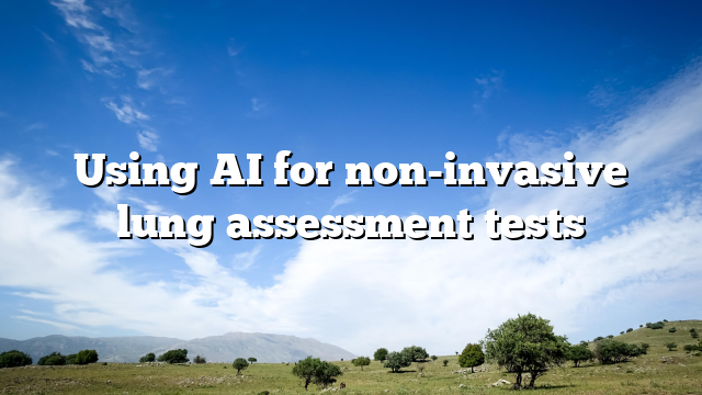 Using AI for non-invasive lung assessment tests