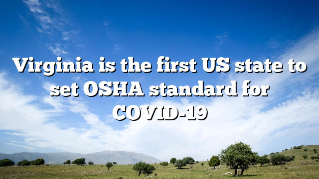 Virginia is the first US state to set OSHA standard for COVID-19