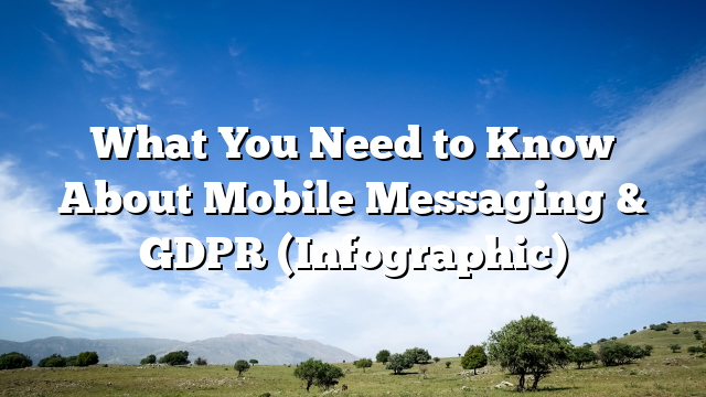 What You Need to Know About Mobile Messaging & GDPR (Infographic)