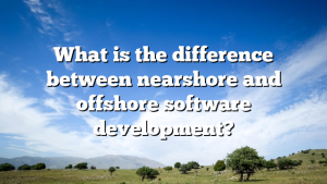 What is the difference between nearshore and offshore software development?