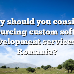 Why should you consider outsourcing custom software development services to Romania?