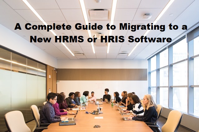 A Complete Guide to Migrating to a New HRMS or HRIS Software