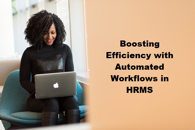 Boosting Efficiency with Automated Workflows in HRMS