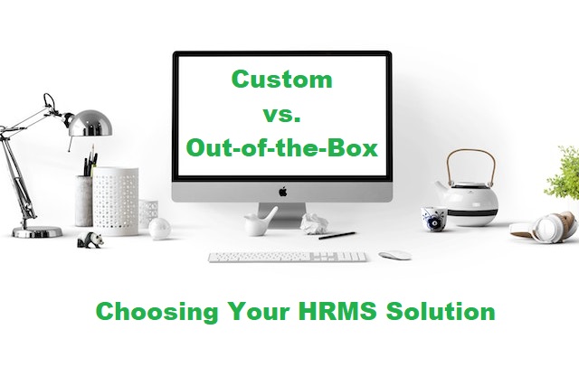 Customization vs. Out-of-the-Box: Choosing Your HRMS Solution