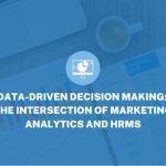 Data-Driven Decision Making The Intersection of Marketing Analytics and HRMS