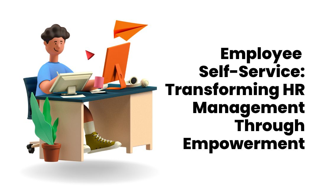 Employee Self-Service Portals: Transforming HR Management Through Empowerment