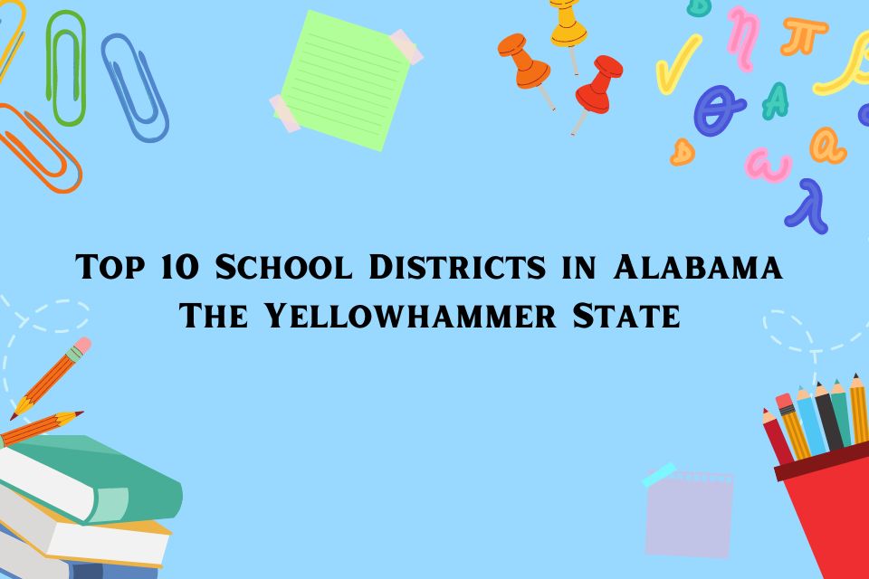 Exploring the Top 10 School Districts in Alabama: The Yellowhammer State