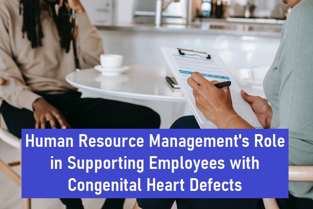 Human Resource Management’s Role in Supporting Employees with Congenital Heart Defects