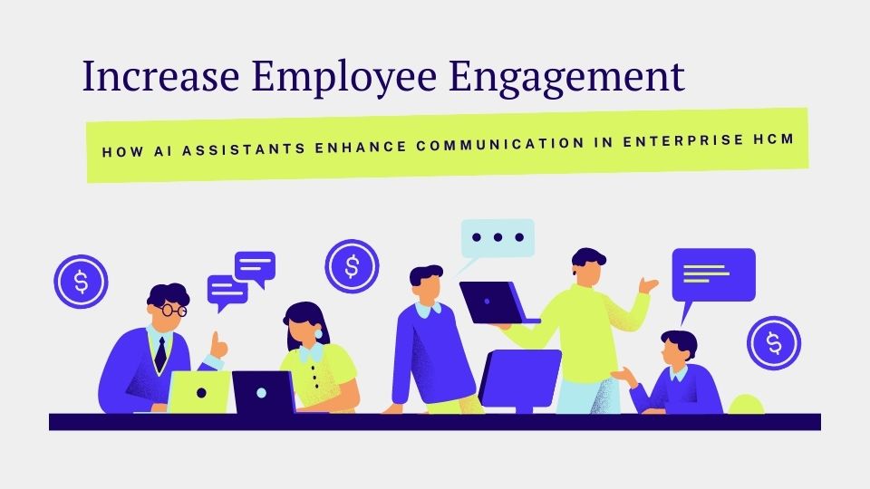 Increase Employee Engagement: How AI Assistants Enhance Communication in Enterprise HCM