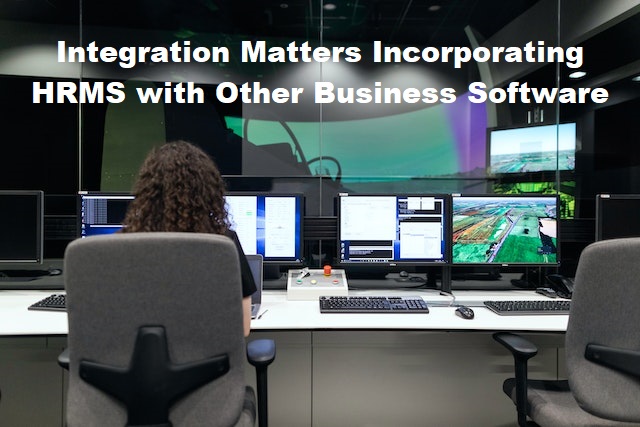 Integration Matters: Incorporating HRMS with Other Business Software