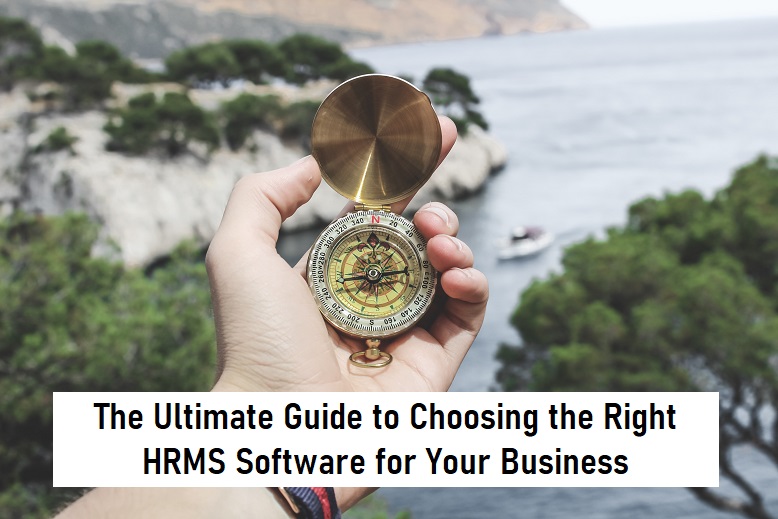 The Ultimate Guide to Choosing the Right HRMS Software for Your Business