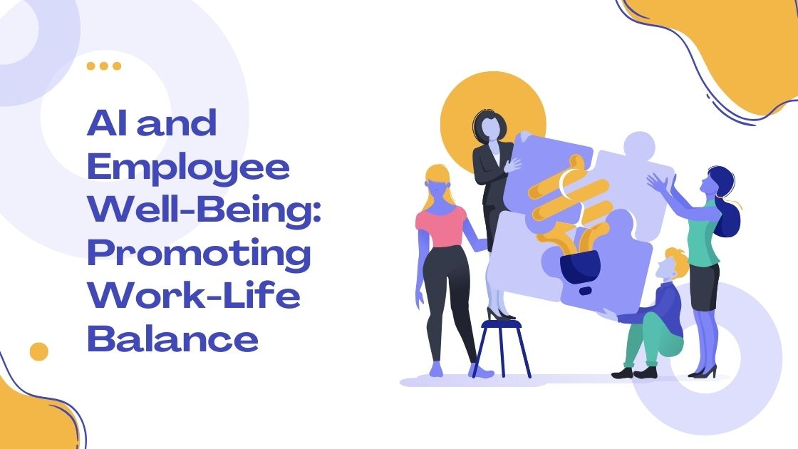 AI and Employee Well-Being: Promoting Work-Life Balance