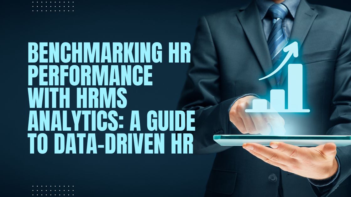 Benchmarking HR Performance with HRMS Analytics: A Guide to Data-Driven HR