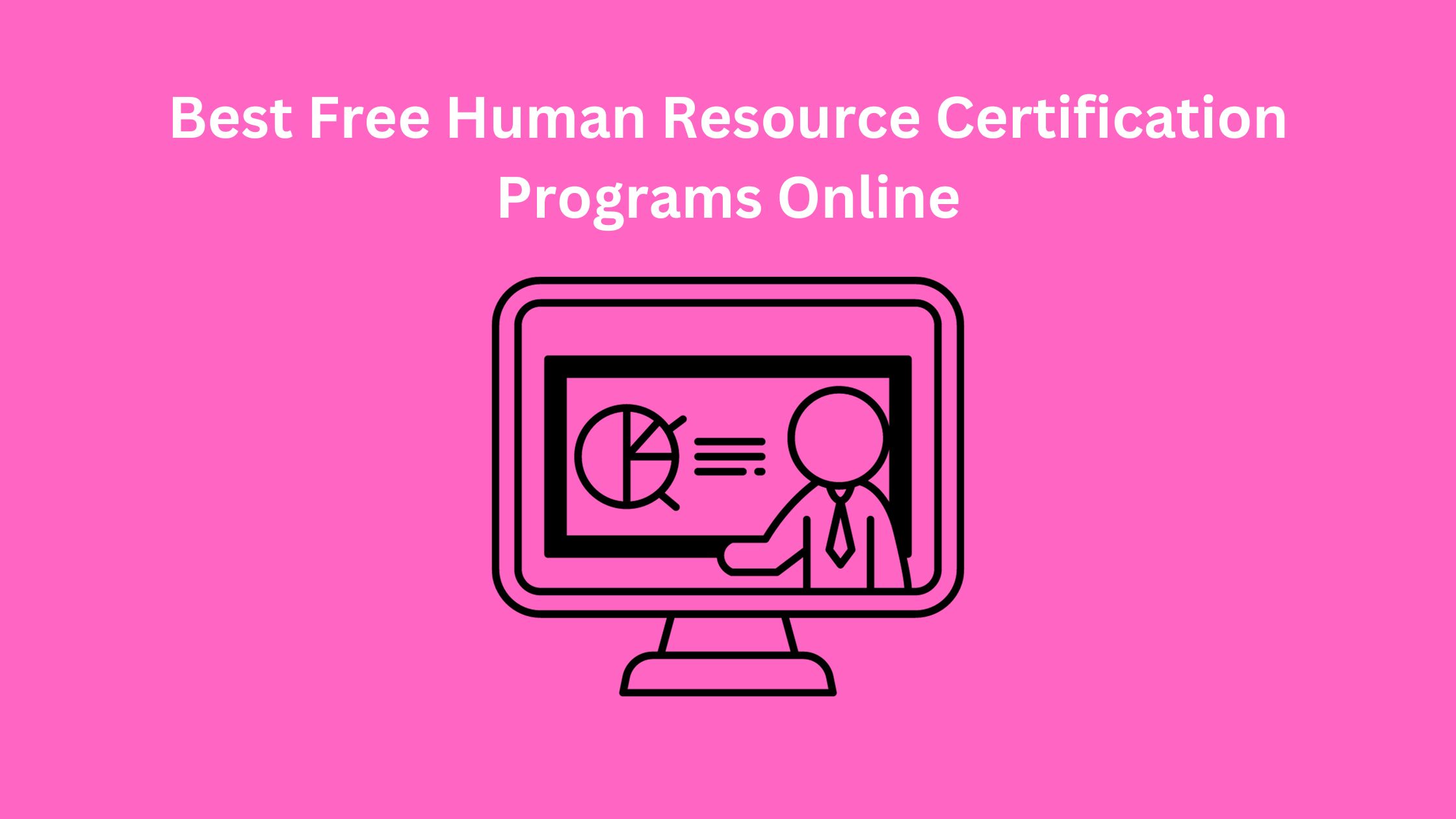 Best Free Human Resource Certification Programs Online
