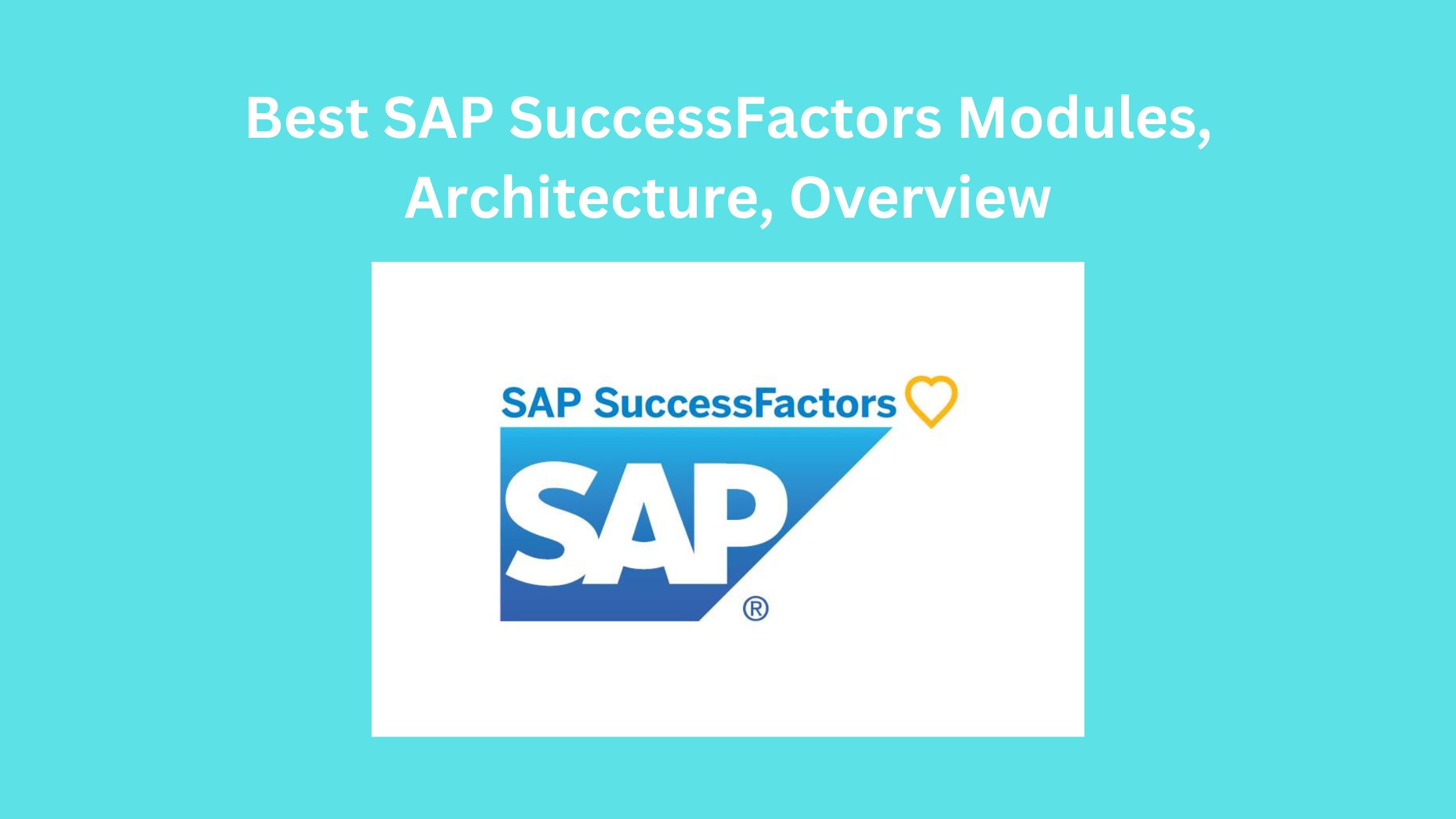Best SAP SuccessFactors Modules, Architecture, Overview