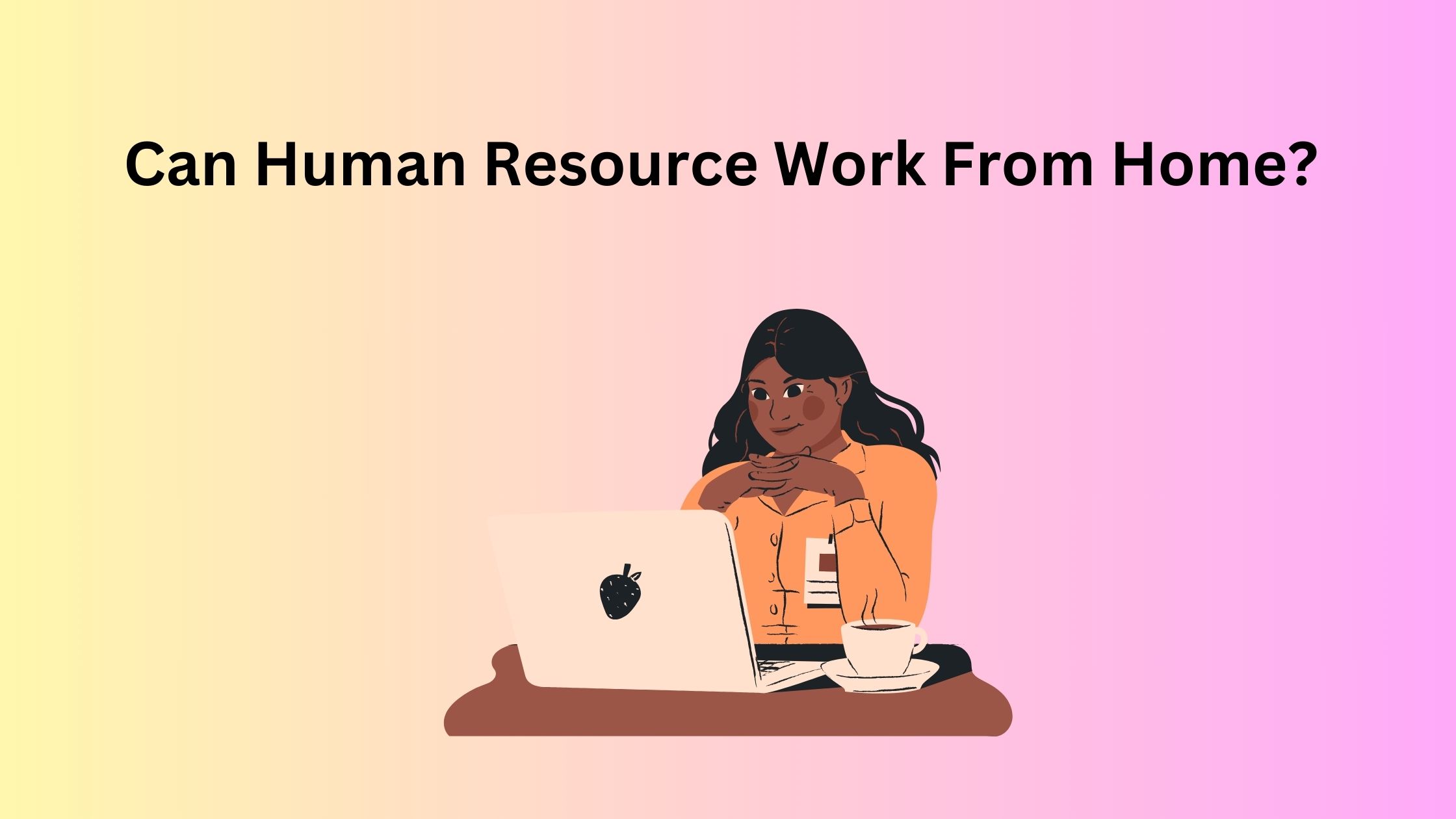 Can Human Resource Work From Home? Examining the Remote HR Landscape