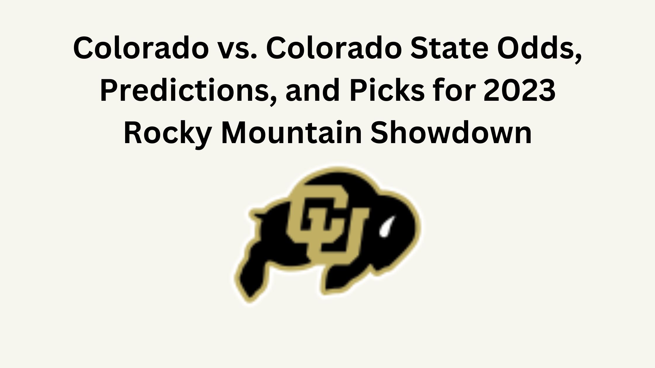 Colorado vs. Colorado State Odds, Predictions, and Picks for 2023 Rocky Mountain Showdown