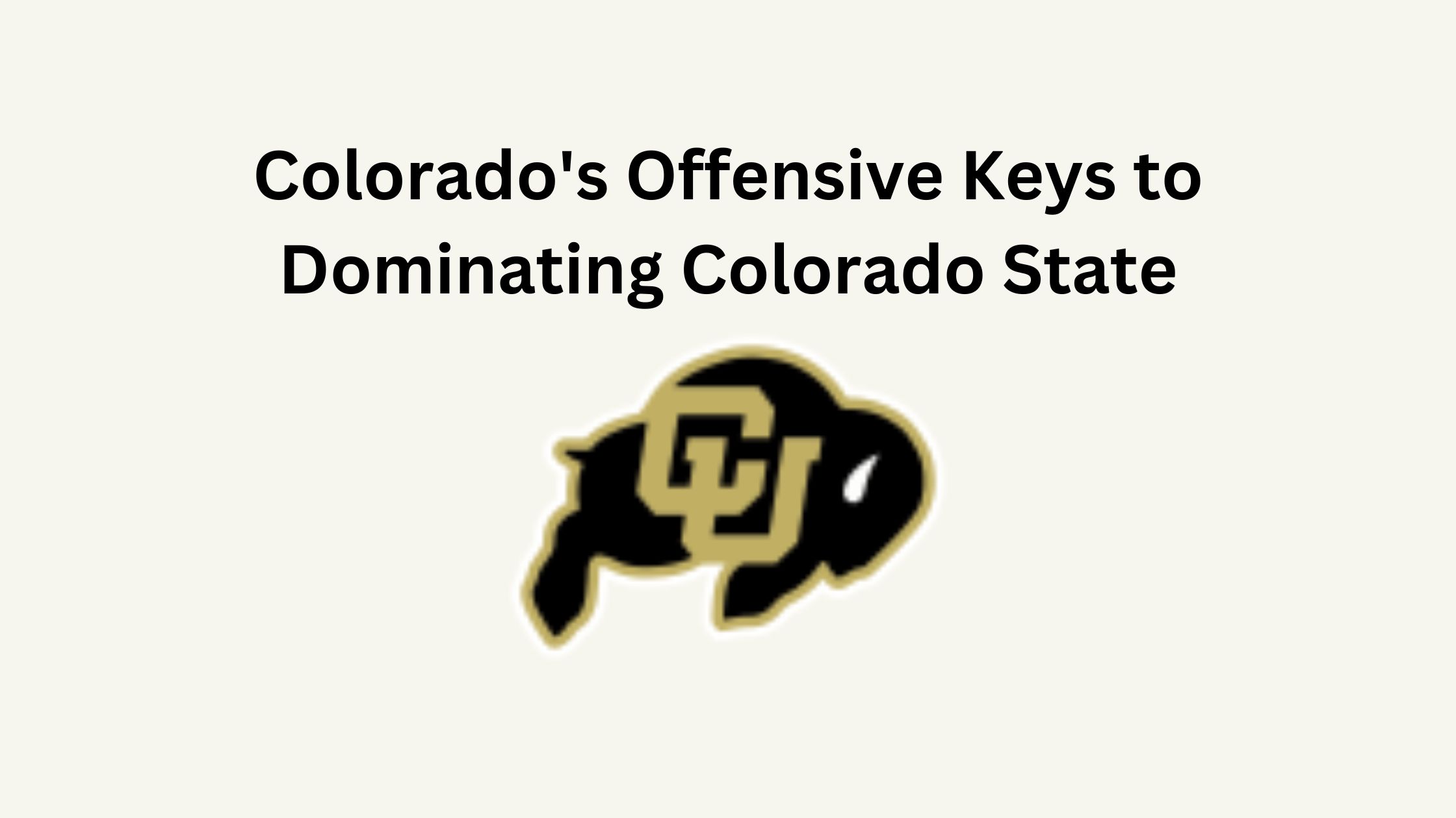 Colorado's Offensive Keys to Dominating Colorado State