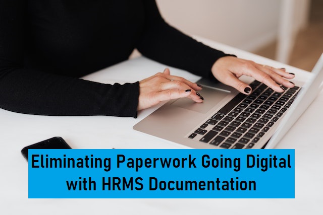 Eliminating Paperwork: Going Digital with HRMS Documentation