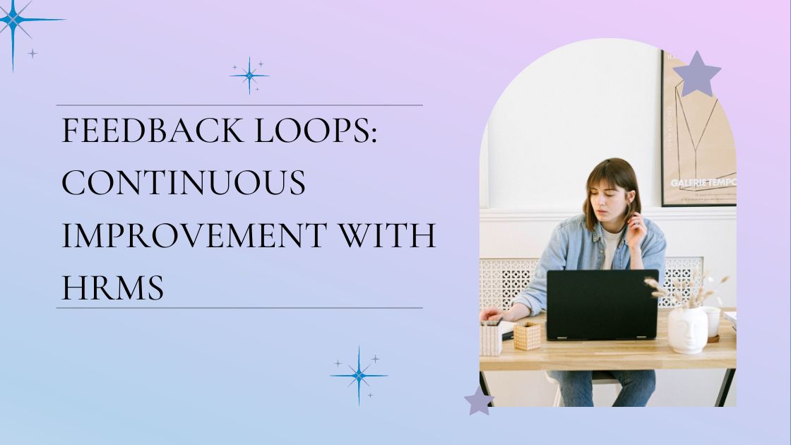 Feedback Loops: Continuous Improvement with HRMS