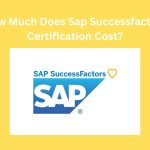 How Much Does Sap Successfactors Certification Cost