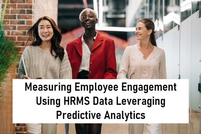 Measuring Employee Engagement Using HRMS Data Leveraging Predictive Analytics