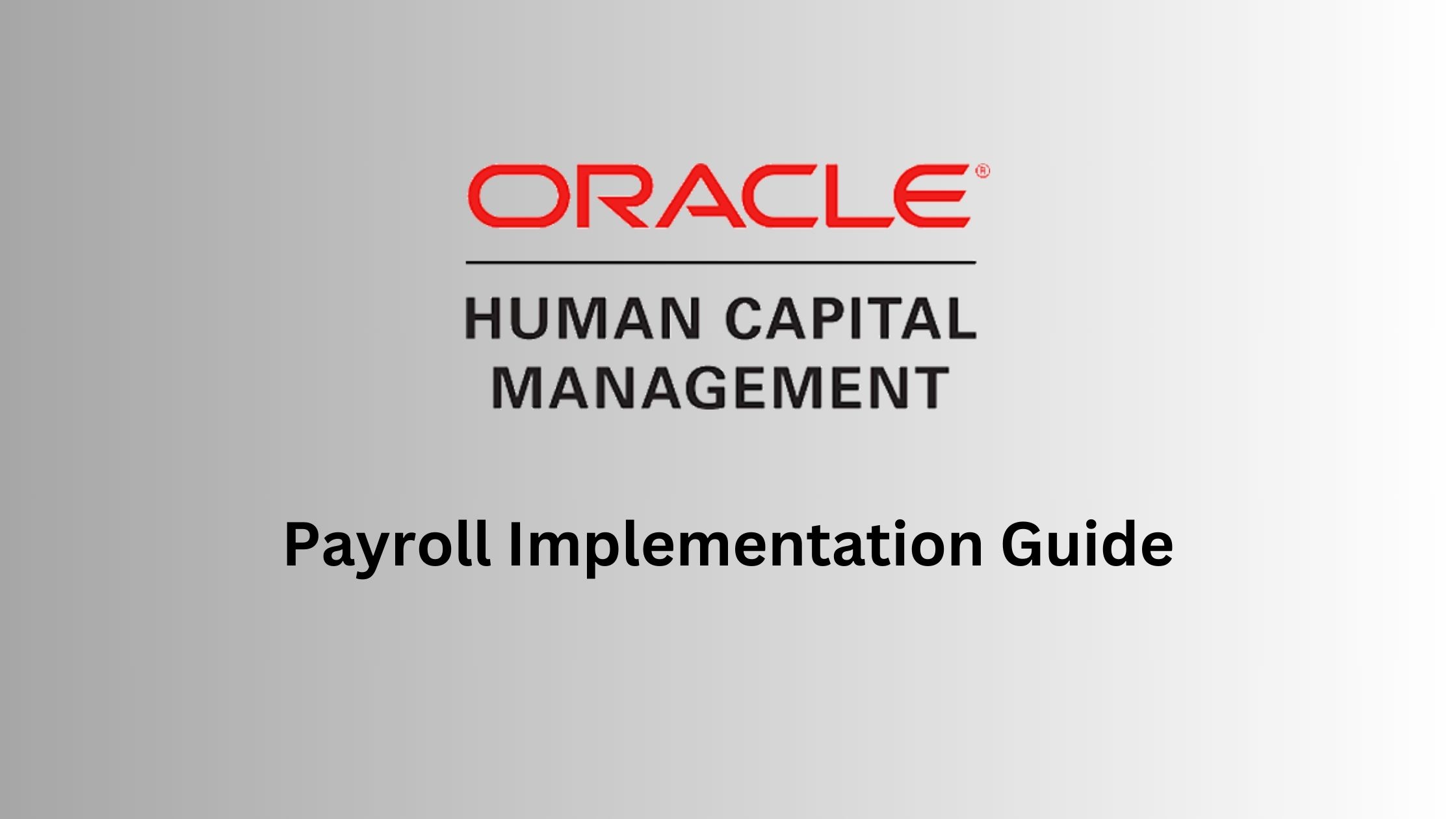 Oracle Fusion HCM Payroll Implementation Guide: A Comprehensive Overview