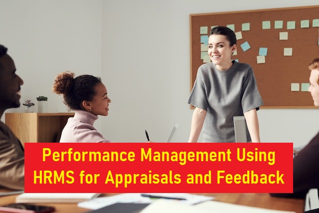 Performance Management: Using HRMS for Appraisals and Feedback