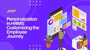 Personalization in HRMS Customizing the Employee Journey